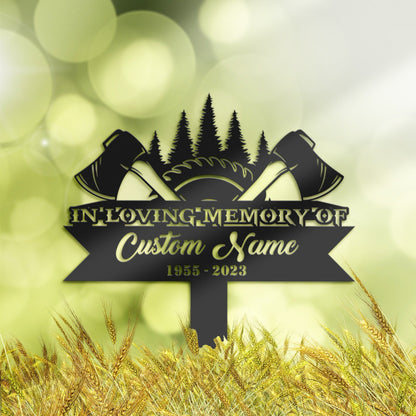 Personalized Lumberjack Woodcutter Memorial Stake, Metal Stake, Sympathy Sign, Grave Marker, Remembrance Stake